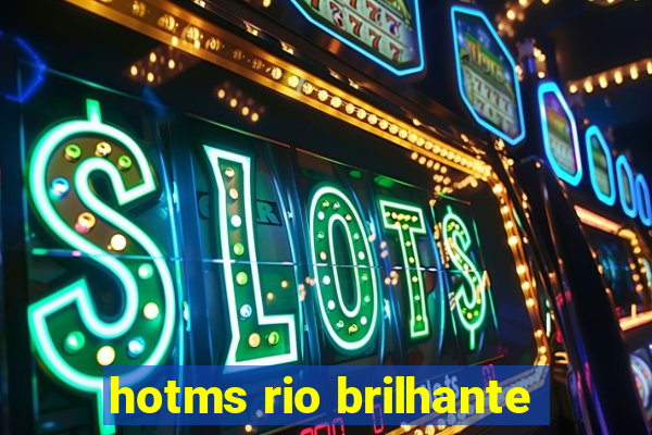 hotms rio brilhante